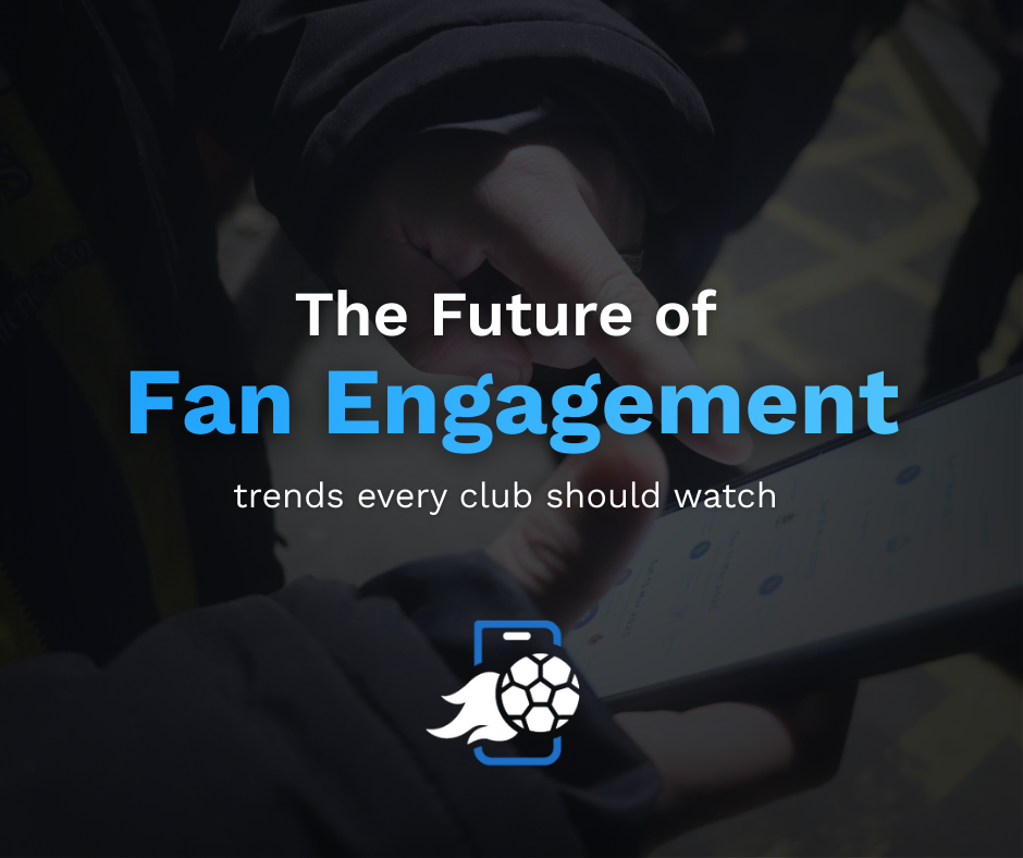 The future of fan engagement trends clubs should watch